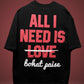 All I Need Is Paisa Oversized Heavy French Cotton T-Shirt